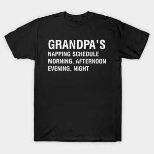 Grandpa's napping schedule: Morning, afternoon, evening, night T-Shirt